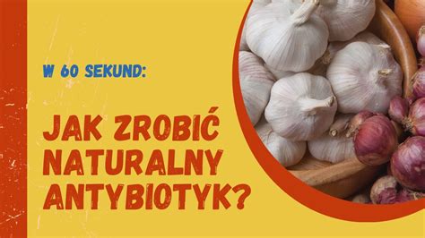 Jak samemu zrobić naturalny antybiotyk YouTube