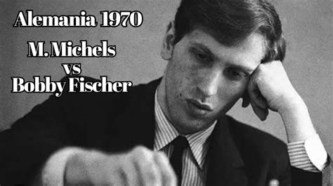 Bobby Fischer Genialidad Extrema Desplomo A M Michels En Muenster