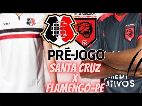 Santa Cruz X Flamengo De Arcoverde Pr Jogo Pernambucano