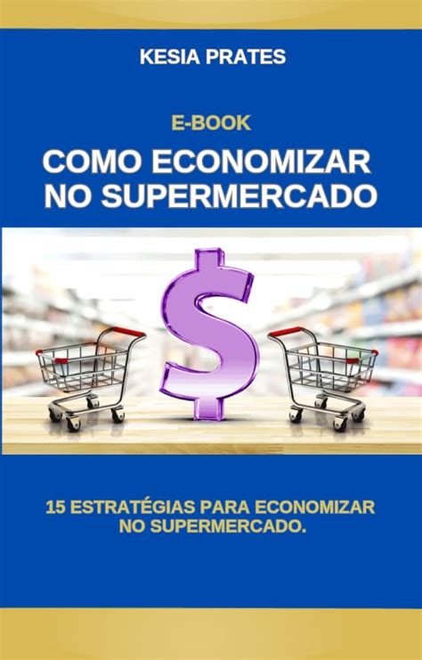 Como Economizar No Supermercado Kesia Rodrigues Prates Hotmart