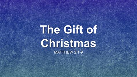 The Gift Of Christmas Sermon By Sermon Research Assistant Matthew