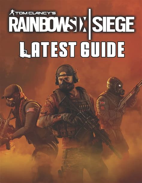 Buy Tom Clancys Rainbow Six Siege Latest Guide Best Tips Tricks