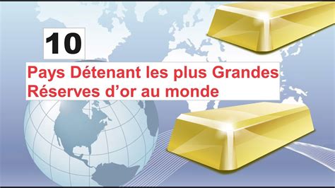 Pays D Tenant Les Plus Grandes R Serves Dor Au Monde Youtube