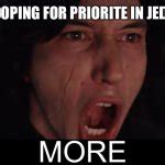 Kylo Ren MORE Meme Generator - Imgflip