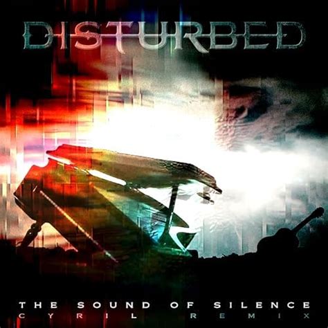 The Sound Of Silence CYRIL Remix Song By Disturbed From The Sound Of