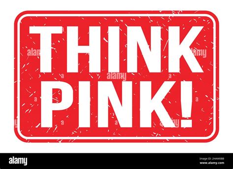 Think Pink Words Written On Red Rectangle Stamp Sign Stock Photo Alamy