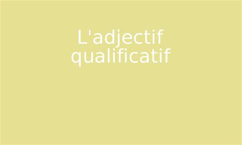 L Adjectif Qualificatif Par Edumoov Jenseigne Fr