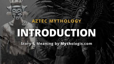 Aztec Mythology introduction: Myths & Legends