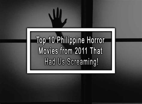 Top 10 Philippine Horror Movies From 2011 That Had Us Screaming!