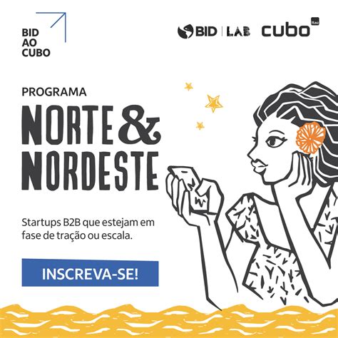 Programa Do Cubo E BID Vai Apoiar Startups Do Norte E Nordeste