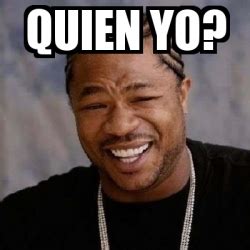 Meme Yo Dawg Quien Yo 16269681