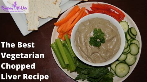 The Best Vegetarian Chopped Liver Recipe Youtube