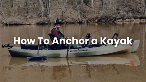 How to Anchor a Kayak: A Complete Guide for Beginners - Kayak Voyage