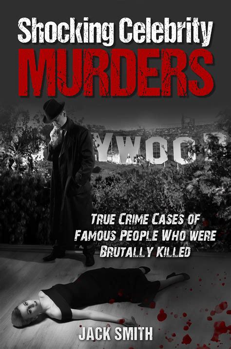 Buy Shocking Celebrity Murders True Crime Cases Of Famous People Who