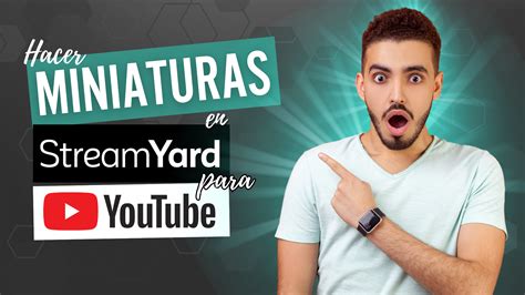 Crea Miniaturas En Streamyard Con Ia Nuevo Juanma Aranda