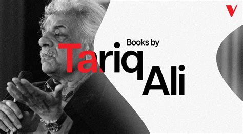 Tariq Ali A Leading Figure Of The International Left And Verso Books