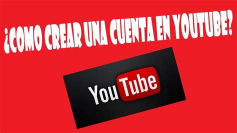 Como Crear Una Cuenta De Youtube Muy Bien Explicado Youtube