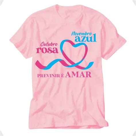 Camiseta Rosa Outubro Rosa E Novembro Azul Juntos Pela Vida MercadoLivre