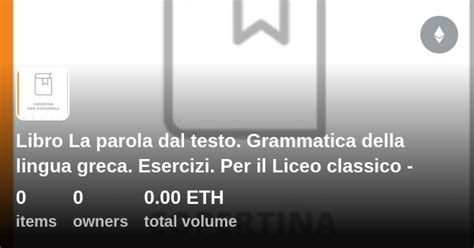 Libro La Parola Dal Testo Grammatica Della Lingua Greca Esercizi Per