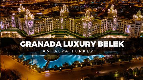 Granada Luxury Belek Antalya Turkey Youtube