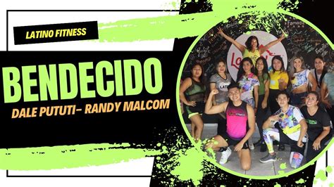 Bendecido Coreo Latino Fitness Dale Pututi Randy Malcom YouTube