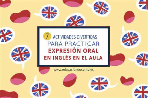 Actividades Divertidas Para Practicar La Expresi N Oral En Ingl S En