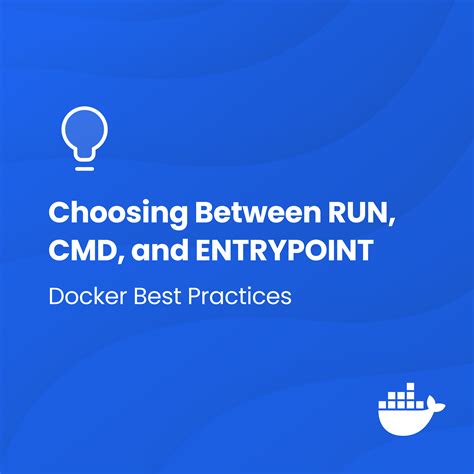 Docker Best Practices Choosing Between Run Cmd And Entrypoint Docker