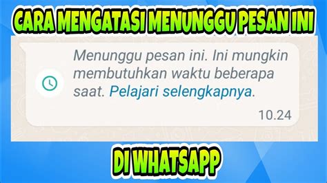 Cara Mengatasi Menunggu Pesan Ini Mungkin Membutuhkan Waktu Beberapa