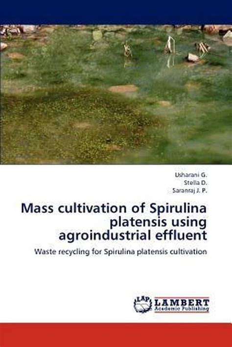 Mass Cultivation Of Spirulina Platensis Using Agroindustrial Effluent