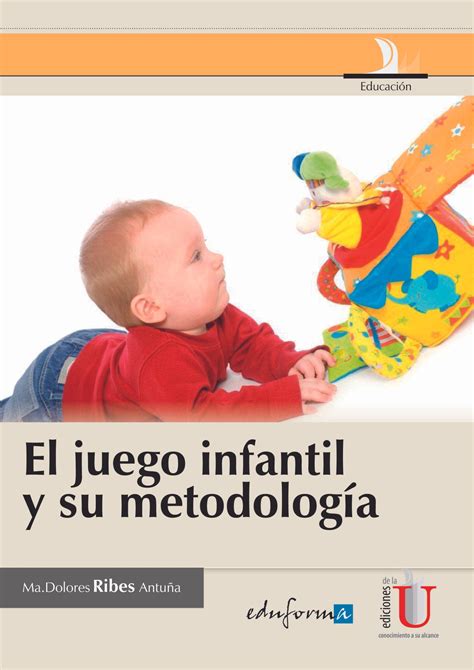 El juego infantil y su metodología Ediciones de la U Librería