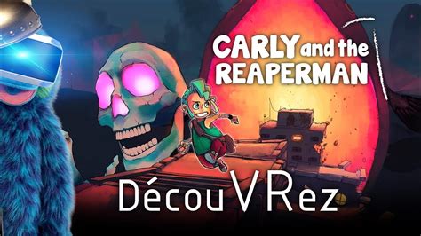 DécouVRez CARLY AND THE REAPERMAN Version PSVR 1080p60 VR Singe