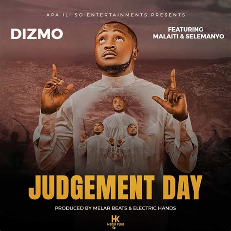 Dizmo Ft Malaiti Selemanyo Judgement Day