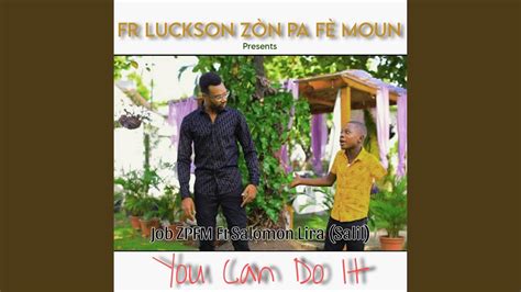 You Can Do It Job Zòn Pa Fè Moun feat Salomon Lira Salil YouTube