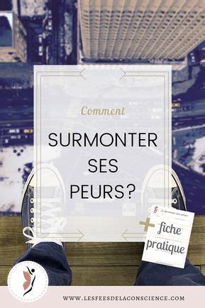 Comment Surmonter Ses Peurs Artofit