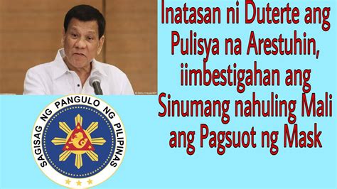 Inatasan Ni Duterte Ang Pulisya Na Arestuhin Ang Mahuling Mali Ang