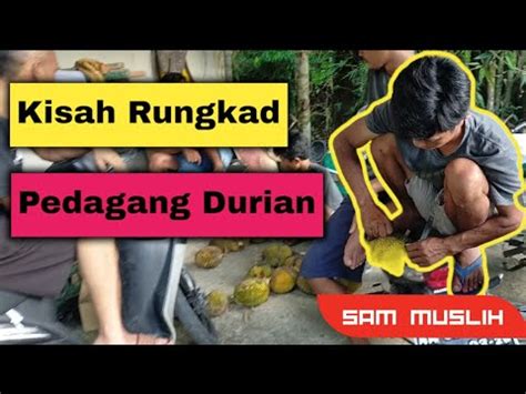 Kisah Pilu Pedagang Durian Di Purworejo Sam Muslihproject Youtube