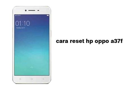 Cara Mudah Reset Hp Oppo A F Panduan Lengkap Hinggap