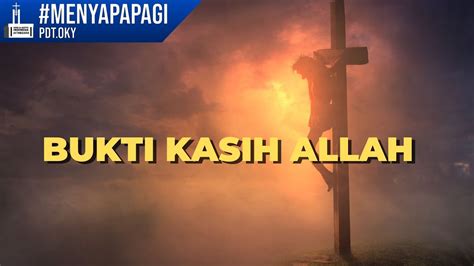 Menyapa Pagi Kamis 13 April 2023 Bukti Kasih Allah GBI Jatinegara