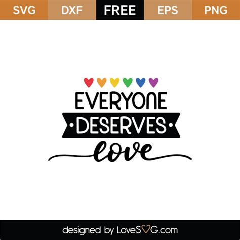 Everyone Deserves Love SVG Cut File SVG - LoveSVG