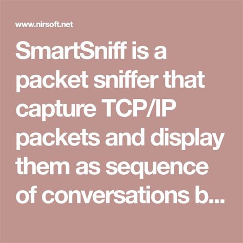 SmartSniff is a packet sniffer that capture TCP/IP packets and display ...