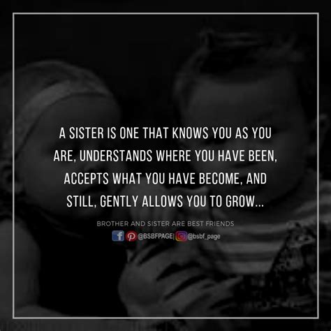 A Sister Is One That Knows You As You Are Brother And Sister