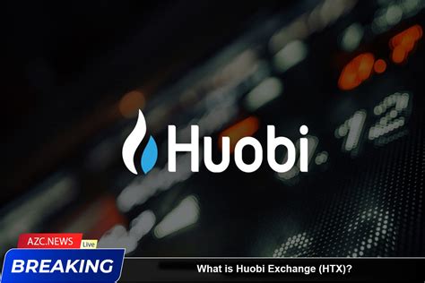 What Is Huobi Exchange HTX Latest Overview Of Huobi Exchange In 2024