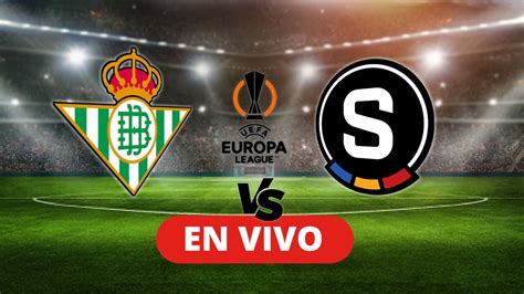 Real Betis Vs Sparta Praga En Vivo Europa League Fase De