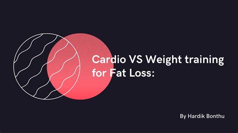 Cardio Vs Weight Training For Fat Loss Hardik Bonthu Youtube