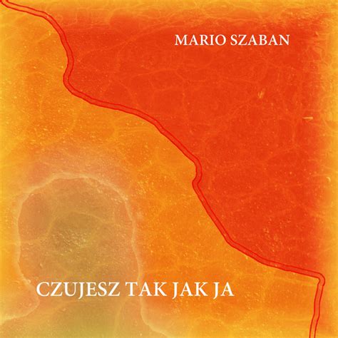 Czujesz Tak Jak Ja Single De Mario Szaban Spotify