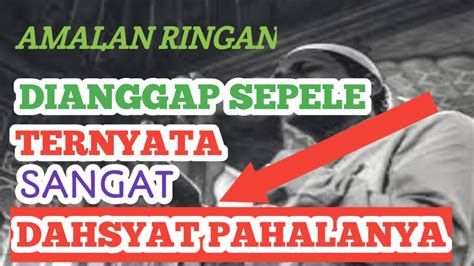 Amalan Ringan Yang Pahalanya Menakjubkan 5 Amalan Sepele Dahsyat