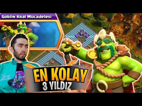 GOBLİN KRAL MÜCADELESİ EN KOLAY 3 YILDIZ TAKTİĞİ CLASH OF CLANS