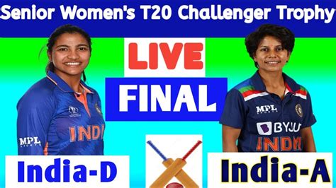 India A Women Vs India D Women Womens T20 Challenger Trophy Live I I