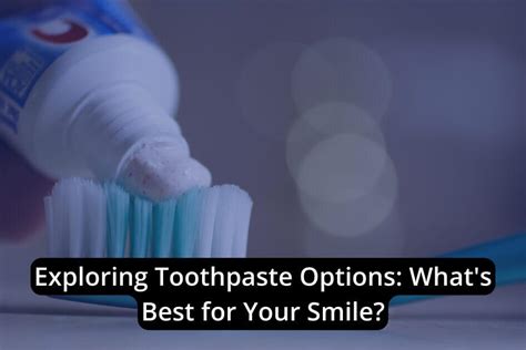 Exploring Toothpaste Options: What's Best for Your Smile? - Bulverde ...