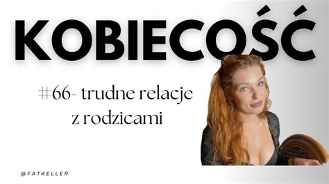 Kobieco Trudne Relacje Z Rodzicami Youtube